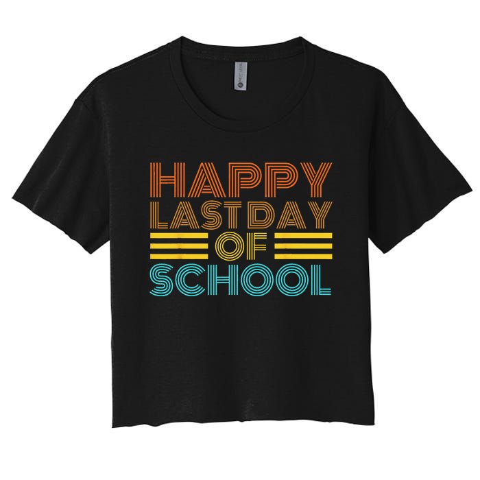 Happy Last Day Of School Teacher Student GraduationSchool Women's Crop Top Tee