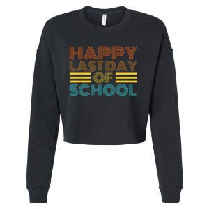 Happy Last Day Of School Teacher Student GraduationSchool Cropped Pullover Crew