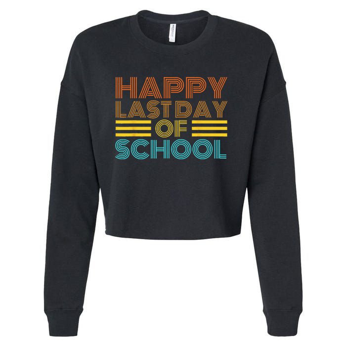 Happy Last Day Of School Teacher Student GraduationSchool Cropped Pullover Crew