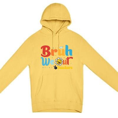 Happy Last Day Of School Teacher Student Summer Bruh We Out Cool Gift Premium Pullover Hoodie