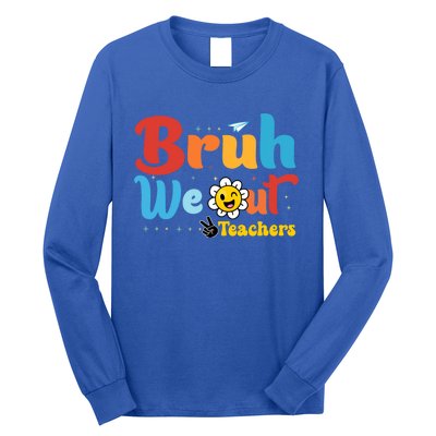 Happy Last Day Of School Teacher Student Summer Bruh We Out Cool Gift Long Sleeve Shirt