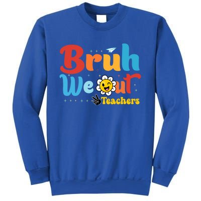 Happy Last Day Of School Teacher Student Summer Bruh We Out Cool Gift Sweatshirt