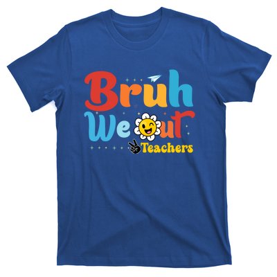 Happy Last Day Of School Teacher Student Summer Bruh We Out Cool Gift T-Shirt