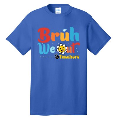 Happy Last Day Of School Teacher Student Summer Bruh We Out Cool Gift Tall T-Shirt