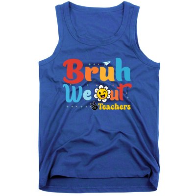 Happy Last Day Of School Teacher Student Summer Bruh We Out Cool Gift Tank Top