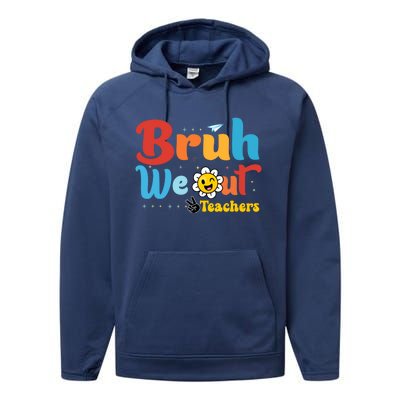 Happy Last Day Of School Teacher Student Summer Bruh We Out Cool Gift Performance Fleece Hoodie