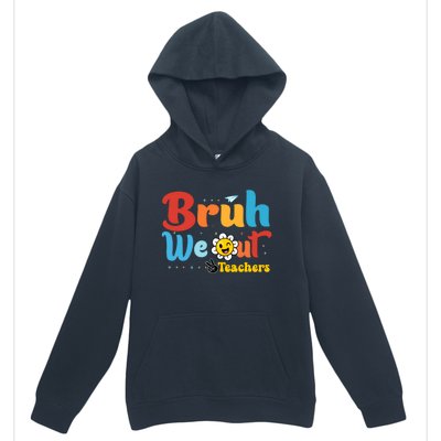 Happy Last Day Of School Teacher Student Summer Bruh We Out Cool Gift Urban Pullover Hoodie