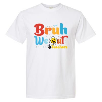 Happy Last Day Of School Teacher Student Summer Bruh We Out Cool Gift Garment-Dyed Heavyweight T-Shirt