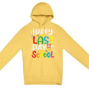 Happy Last Day Of School Last Day Of School Teacher Student Premium Pullover Hoodie