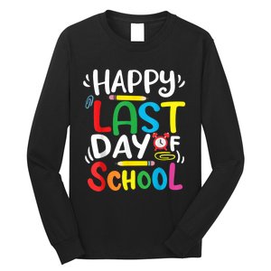 Happy Last Day Of School Last Day Of School Teacher Student Long Sleeve Shirt