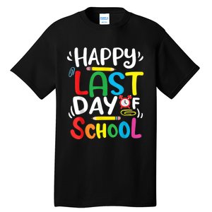 Happy Last Day Of School Last Day Of School Teacher Student Tall T-Shirt