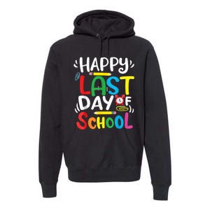 Happy Last Day Of School Last Day Of School Teacher Student Premium Hoodie