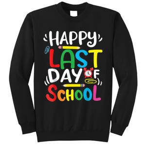 Happy Last Day Of School Last Day Of School Teacher Student Tall Sweatshirt