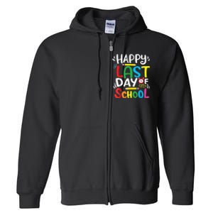 Happy Last Day Of School Last Day Of School Teacher Student Full Zip Hoodie