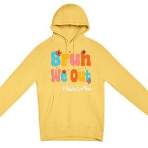 Happy Last Day Of School Bruh We Out Teachers Cute Gift Premium Pullover Hoodie