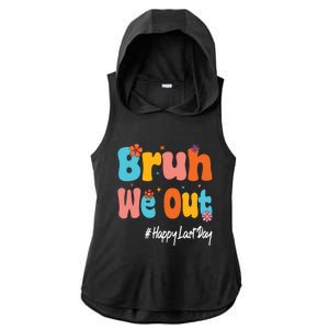 Happy Last Day Of School Bruh We Out Teachers Cute Gift Ladies PosiCharge Tri-Blend Wicking Draft Hoodie Tank