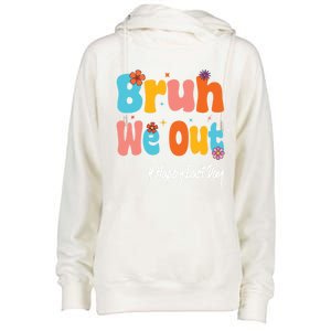 Happy Last Day Of School Bruh We Out Teachers Cute Gift Womens Funnel Neck Pullover Hood