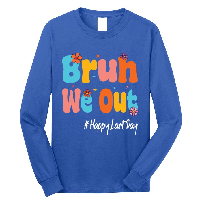 Happy Last Day Of School Bruh We Out Teachers Cute Gift Long Sleeve Shirt