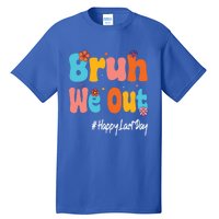 Happy Last Day Of School Bruh We Out Teachers Cute Gift Tall T-Shirt