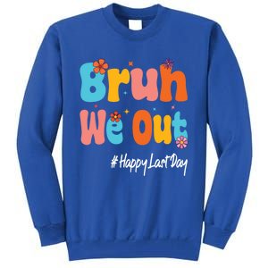 Happy Last Day Of School Bruh We Out Teachers Cute Gift Tall Sweatshirt