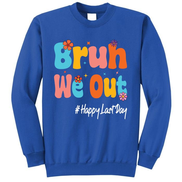 Happy Last Day Of School Bruh We Out Teachers Cute Gift Tall Sweatshirt