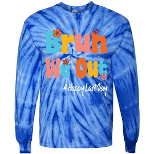 Happy Last Day Of School Bruh We Out Teachers Cute Gift Tie-Dye Long Sleeve Shirt