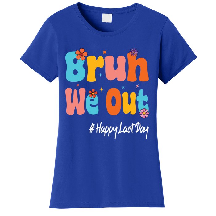 Happy Last Day Of School Bruh We Out Teachers Cute Gift Women's T-Shirt