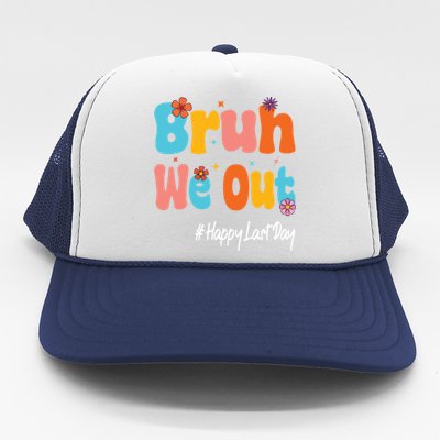 Happy Last Day Of School Bruh We Out Teachers Cute Gift Trucker Hat