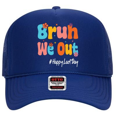 Happy Last Day Of School Bruh We Out Teachers Cute Gift High Crown Mesh Back Trucker Hat