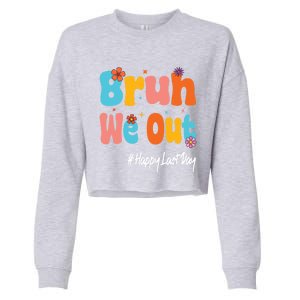 Happy Last Day Of School Bruh We Out Teachers Cute Gift Cropped Pullover Crew