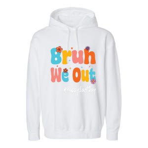 Happy Last Day Of School Bruh We Out Teachers Cute Gift Garment-Dyed Fleece Hoodie