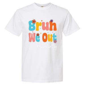 Happy Last Day Of School Bruh We Out Teachers Cute Gift Garment-Dyed Heavyweight T-Shirt