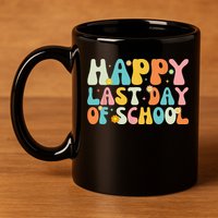 Happy Last day of School Teacher Student Graduation 11oz C Handle Ceramic Mug