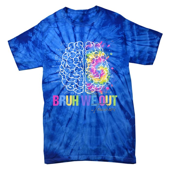 Happy Last Day Of School Teacher Student Bruh We Out Gift Tie-Dye T-Shirt