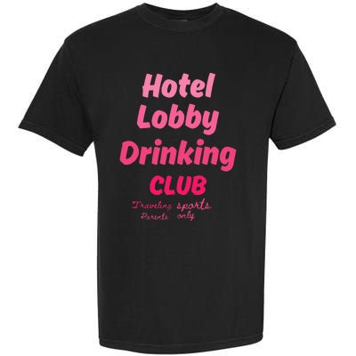 Hotel Lobby Drinking Club Traveling Tournament Garment-Dyed Heavyweight T-Shirt