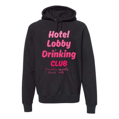 Hotel Lobby Drinking Club Traveling Tournament Premium Hoodie