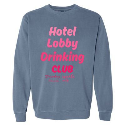 Hotel Lobby Drinking Club Traveling Tournament Garment-Dyed Sweatshirt