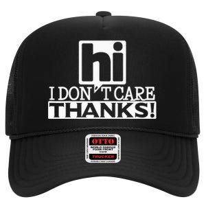 Hi L Don't Care Thanks Funny Humor High Crown Mesh Back Trucker Hat