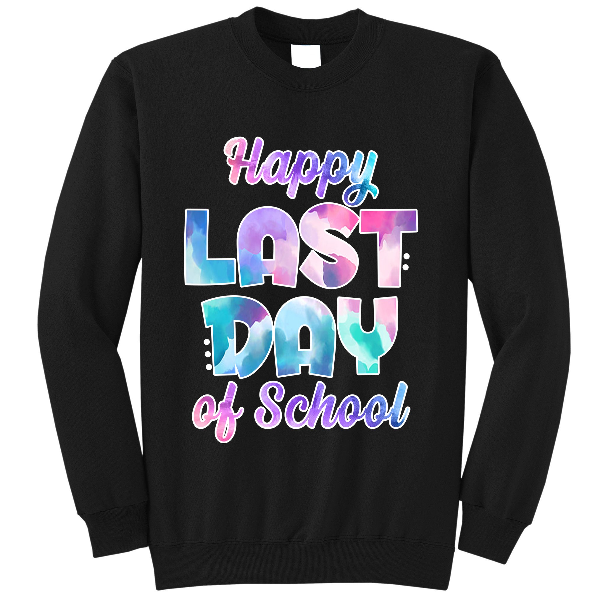 Happy Last Day Of School Colorful Sweatshirt