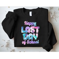Happy Last Day Of School Colorful Sweatshirt