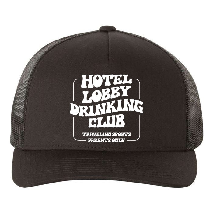 Hotel Lobby Drinking Club Traveling Tournament Parents Yupoong Adult 5-Panel Trucker Hat