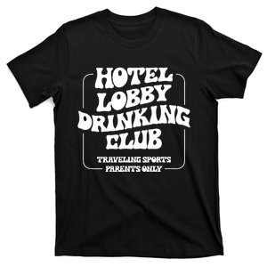 Hotel Lobby Drinking Club Traveling Tournament Parents T-Shirt