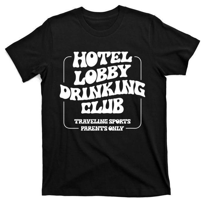 Hotel Lobby Drinking Club Traveling Tournament Parents T-Shirt