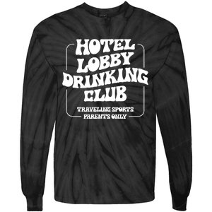 Hotel Lobby Drinking Club Traveling Tournament Parents Tie-Dye Long Sleeve Shirt