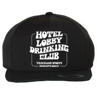 Hotel Lobby Drinking Club Traveling Tournament Parents Wool Snapback Cap