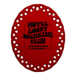 Hotel Lobby Drinking Club Traveling Tournament Parents Ceramic Oval Ornament