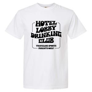 Hotel Lobby Drinking Club Traveling Tournament Parents Garment-Dyed Heavyweight T-Shirt