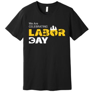 Happy Labor Day Celebration Graphic Premium T-Shirt