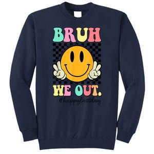 Happy Last Day Of School Bruh We Out Teachers Summer Gift Tall Sweatshirt