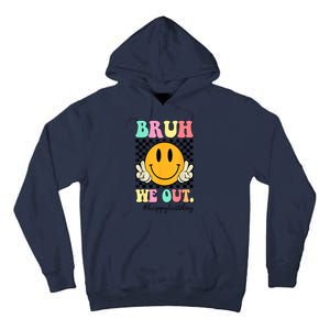 Happy Last Day Of School Bruh We Out Teachers Summer Gift Tall Hoodie